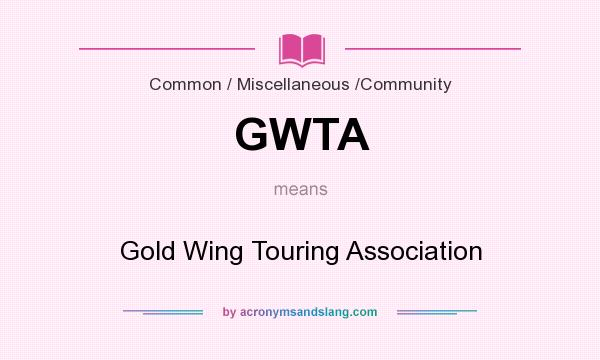 What does GWTA mean? It stands for Gold Wing Touring Association