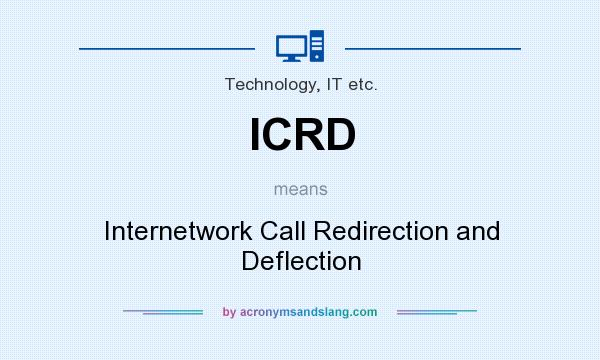 What does ICRD mean? It stands for Internetwork Call Redirection and Deflection