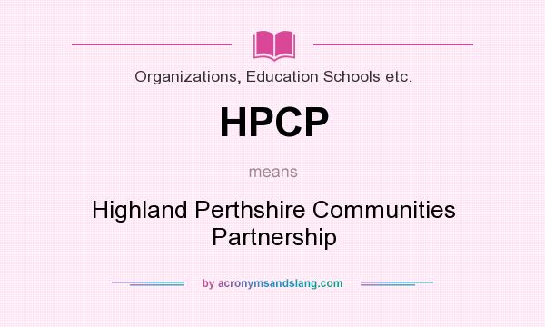 What does HPCP mean? It stands for Highland Perthshire Communities Partnership