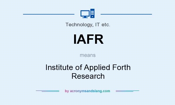 What does IAFR mean? It stands for Institute of Applied Forth Research