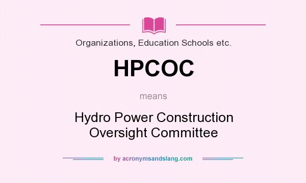 What does HPCOC mean? It stands for Hydro Power Construction Oversight Committee