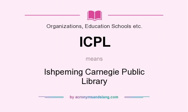 What does ICPL mean? It stands for Ishpeming Carnegie Public Library