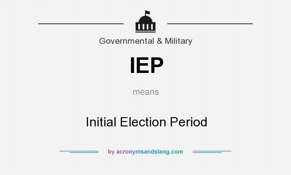 What does IEP mean? It stands for Initial Election Period