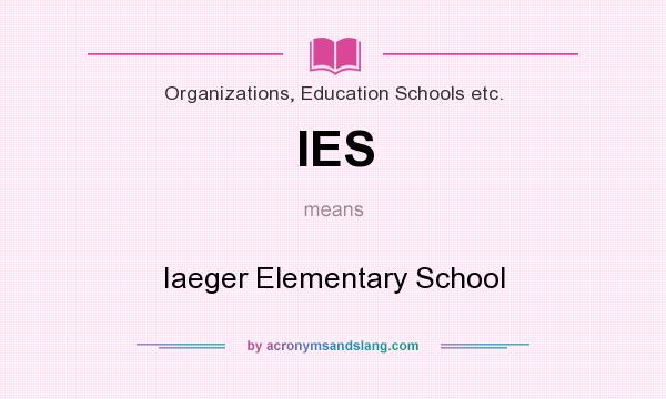 What does IES mean? It stands for Iaeger Elementary School