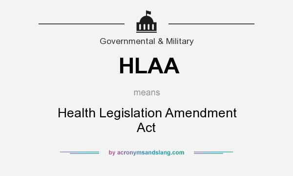 What does HLAA mean? It stands for Health Legislation Amendment Act