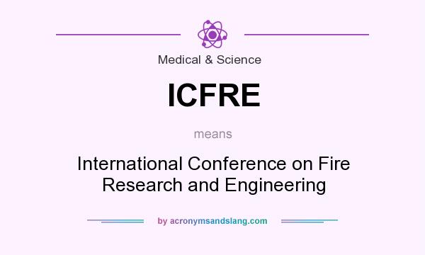 What does ICFRE mean? It stands for International Conference on Fire Research and Engineering