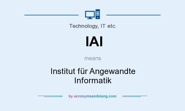 What does IAI mean? It stands for Institut für Angewandte Informatik