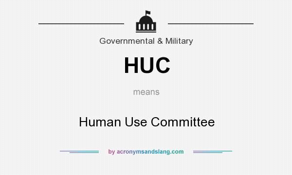 What does HUC mean? It stands for Human Use Committee