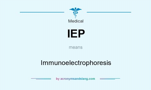 What does IEP mean? It stands for Immunoelectrophoresis