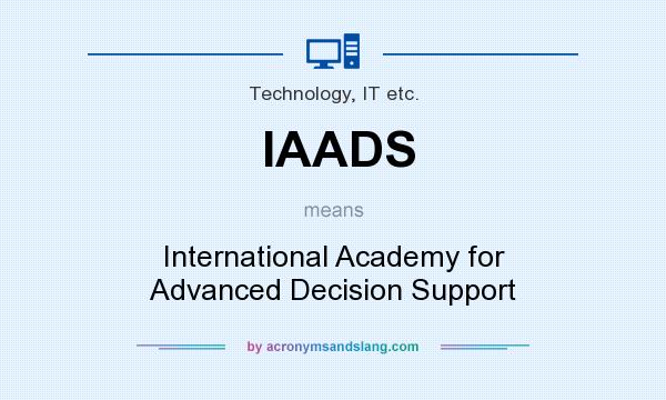What does IAADS mean? It stands for International Academy for Advanced Decision Support