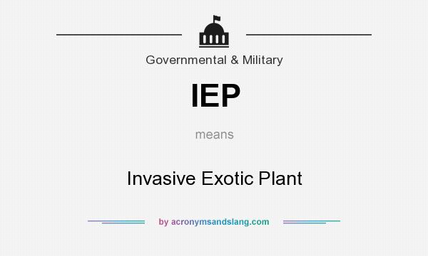 What does IEP mean? It stands for Invasive Exotic Plant