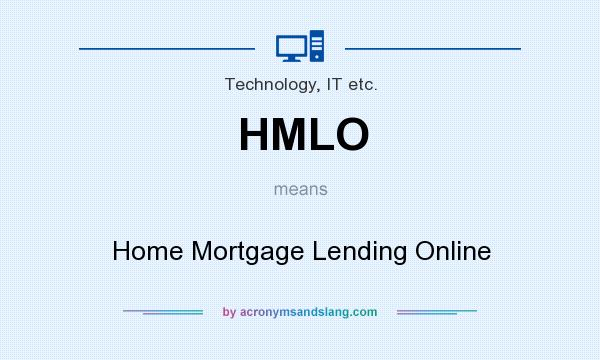 What does HMLO mean? It stands for Home Mortgage Lending Online