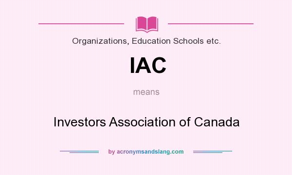 What does IAC mean? It stands for Investors Association of Canada