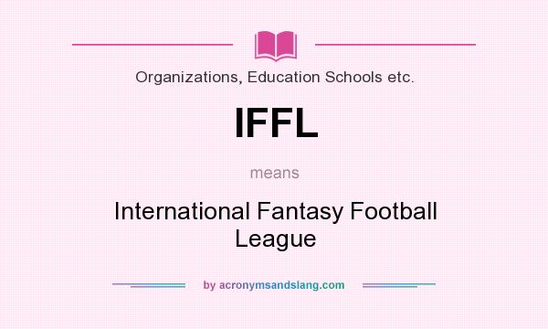 What does IFFL mean? It stands for International Fantasy Football League