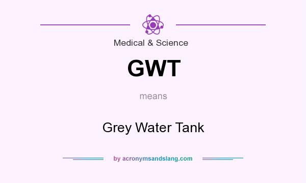 What does GWT mean? It stands for Grey Water Tank