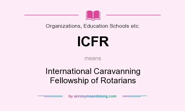 What does ICFR mean? It stands for International Caravanning Fellowship of Rotarians
