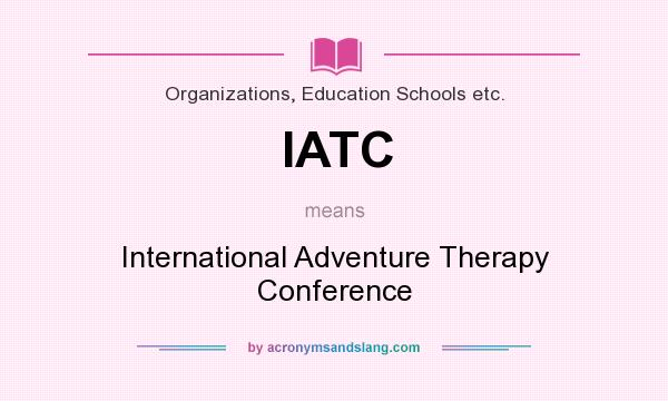 What does IATC mean? It stands for International Adventure Therapy Conference