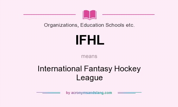 What does IFHL mean? It stands for International Fantasy Hockey League