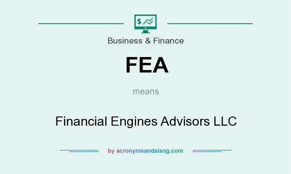 What does FEA mean? It stands for Financial Engines Advisors LLC