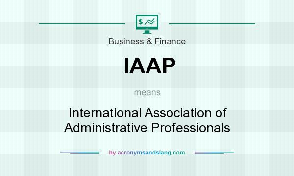 What does IAAP mean? It stands for International Association of Administrative Professionals