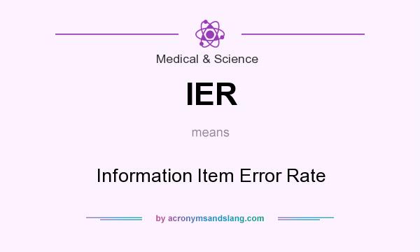 What does IER mean? It stands for Information Item Error Rate