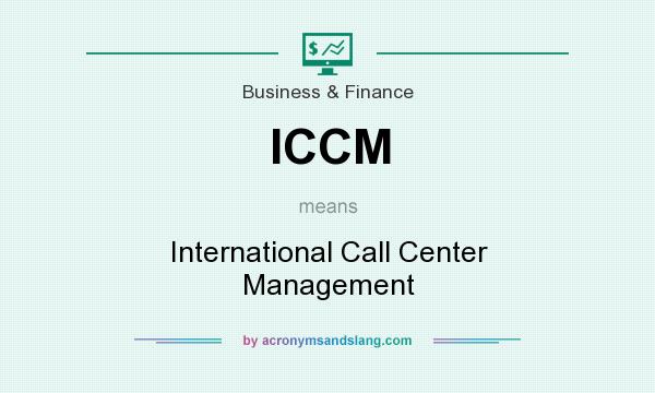 What does ICCM mean? It stands for International Call Center Management