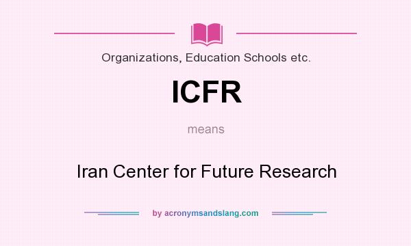 What does ICFR mean? It stands for Iran Center for Future Research