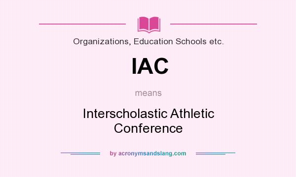 What does IAC mean? It stands for Interscholastic Athletic Conference
