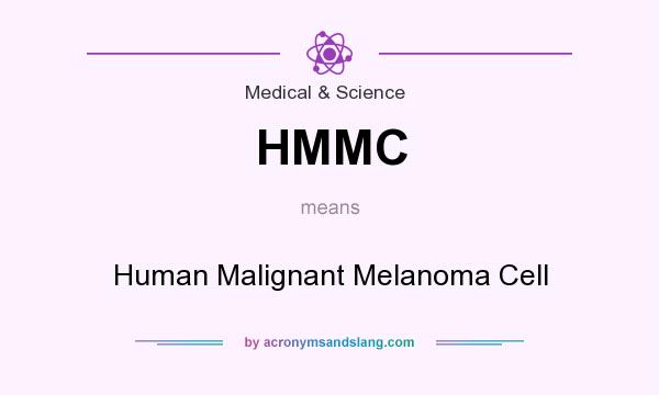 What does HMMC mean? It stands for Human Malignant Melanoma Cell