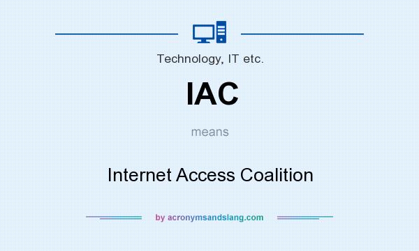 What does IAC mean? It stands for Internet Access Coalition
