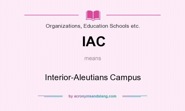 What does IAC mean? It stands for Interior-Aleutians Campus