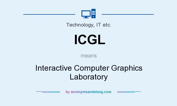 What does ICGL mean? It stands for Interactive Computer Graphics Laboratory