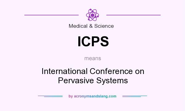 What does ICPS mean? It stands for International Conference on Pervasive Systems