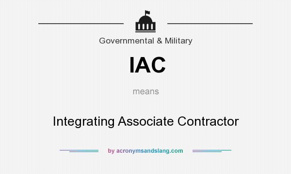 What does IAC mean? It stands for Integrating Associate Contractor