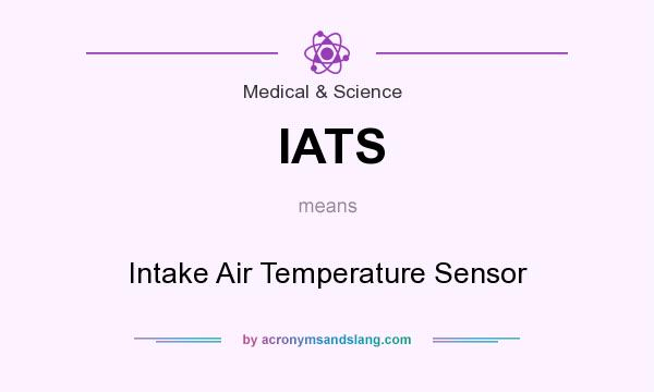 What does IATS mean? It stands for Intake Air Temperature Sensor