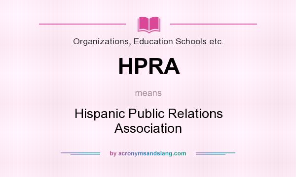 What does HPRA mean? It stands for Hispanic Public Relations Association