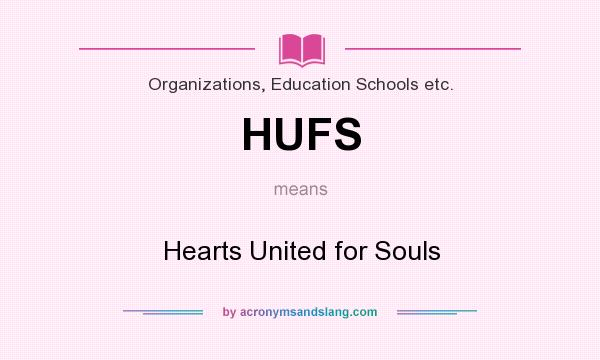 What does HUFS mean? It stands for Hearts United for Souls