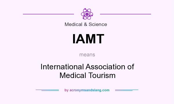 What does IAMT mean? It stands for International Association of Medical Tourism