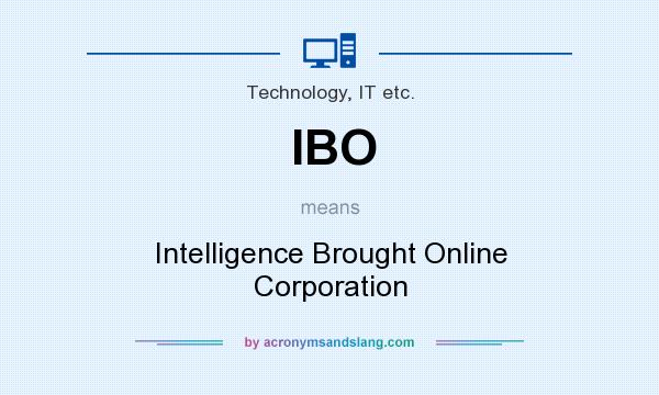What does IBO mean? It stands for Intelligence Brought Online Corporation