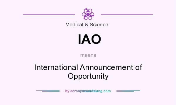 What does IAO mean? It stands for International Announcement of Opportunity