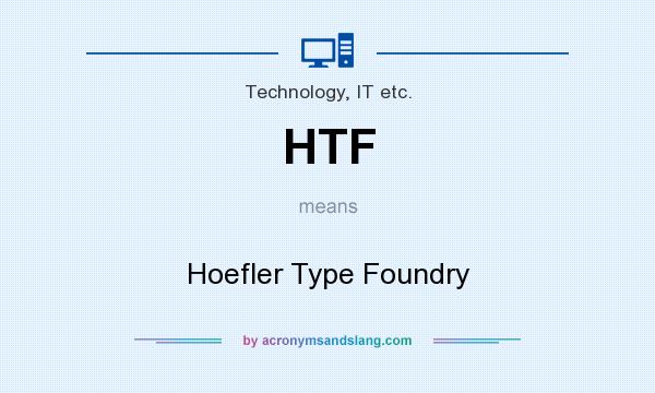 What does HTF mean? It stands for Hoefler Type Foundry