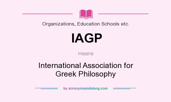 What does IAGP mean? It stands for International Association for Greek Philosophy