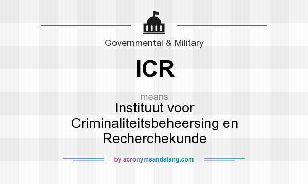 What does ICR mean? It stands for Instituut voor Criminaliteitsbeheersing en Recherchekunde
