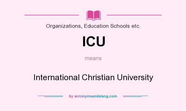 What does ICU mean? It stands for International Christian University