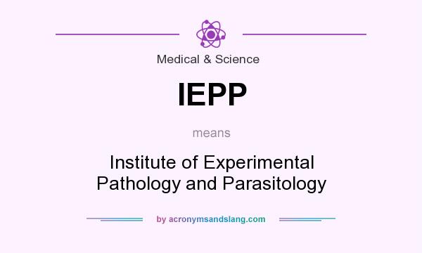 What does IEPP mean? It stands for Institute of Experimental Pathology and Parasitology