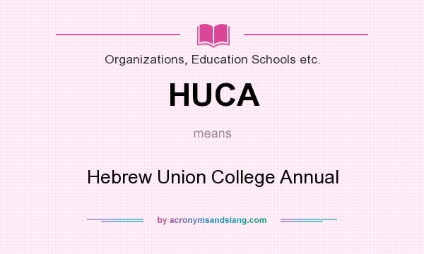 What does HUCA mean? It stands for Hebrew Union College Annual