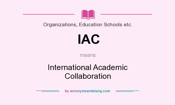 What does IAC mean? It stands for International Academic Collaboration