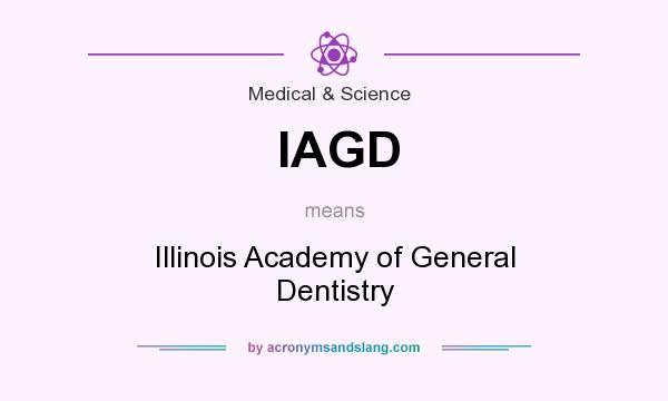 What does IAGD mean? It stands for Illinois Academy of General Dentistry