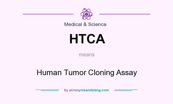What does HTCA mean? It stands for Human Tumor Cloning Assay