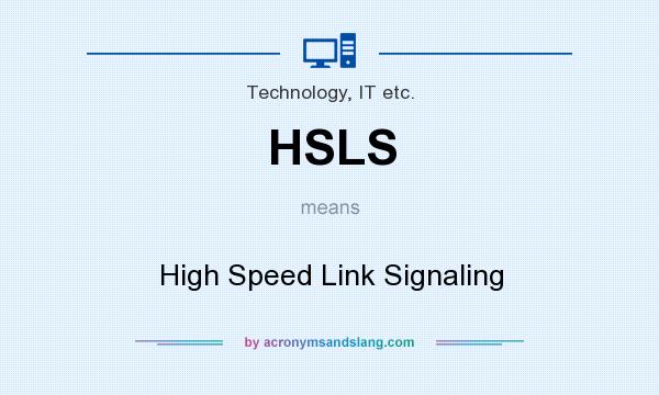 What does HSLS mean? It stands for High Speed Link Signaling
